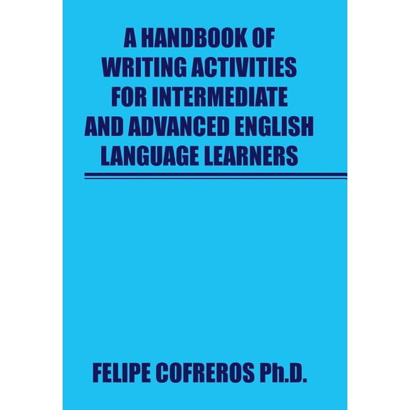 Handbook of Writing Activities for Intermediate and Advanced English Language Learners
