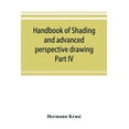 thumbnail image 1 of Handbook of shading and advanced perspective drawing: Krusi's Drawing series-Part IV., (Paperback), 1 of 1