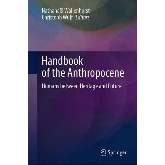 Handbook of the Anthropocene: Humans Between Heritage and Future, (Hardcover)