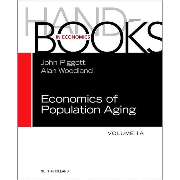 Handbook of the Economics of Population Handbook of the Economics of Population Aging: Volume 1a, Book 1, (Hardcover)