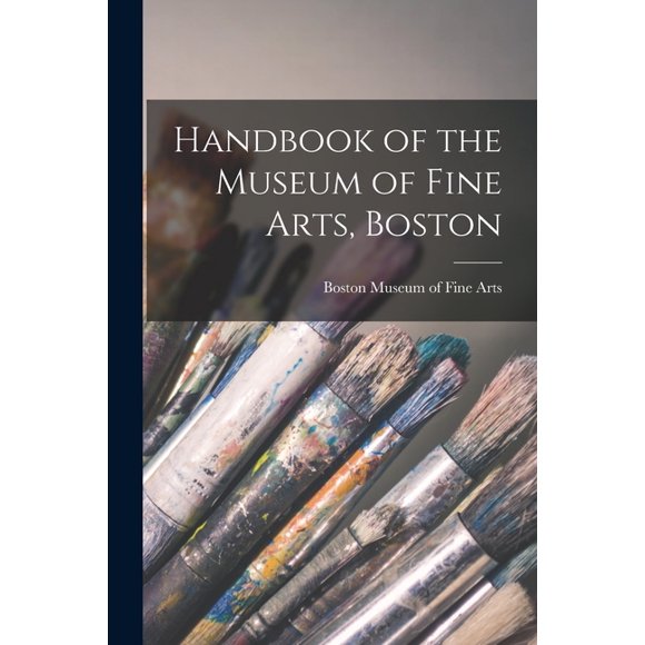 Handbook of the Museum of Fine Arts, Boston, (Paperback)
