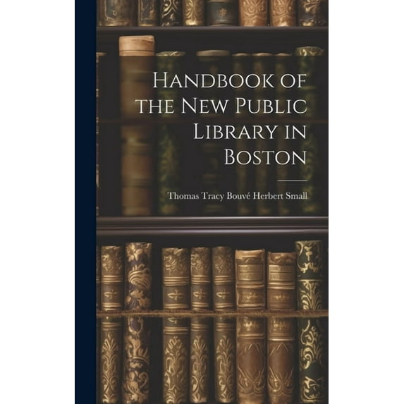 Handbook of the New Public Library in Boston (Hardcover)