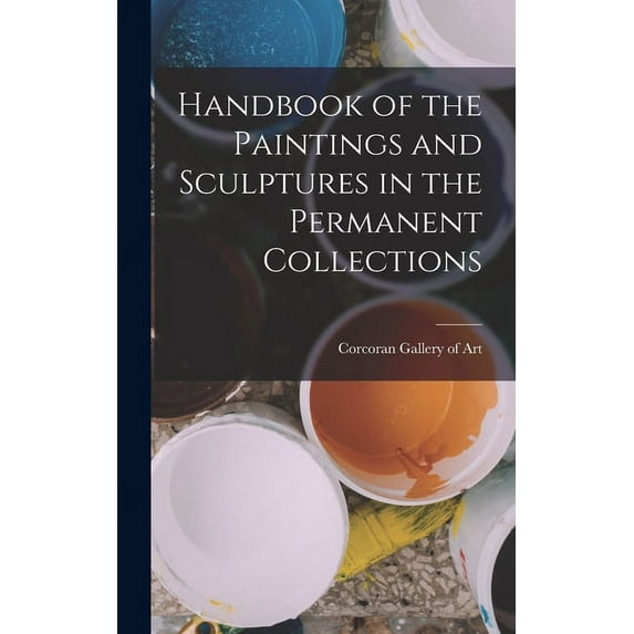 Handbook of the Paintings and Sculptures in the Permanent Collections (Hardcover)