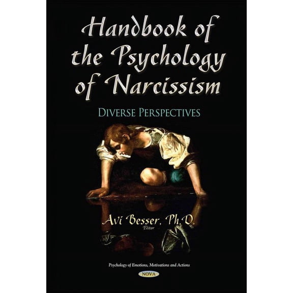 Handbook of the Psychology of Narcissism : Diverse Perspectives