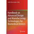 thumbnail image 1 of Handbook on Advanced Design and Manufacturing Technologies for Biomedical Devices, (Hardcover), 1 of 1