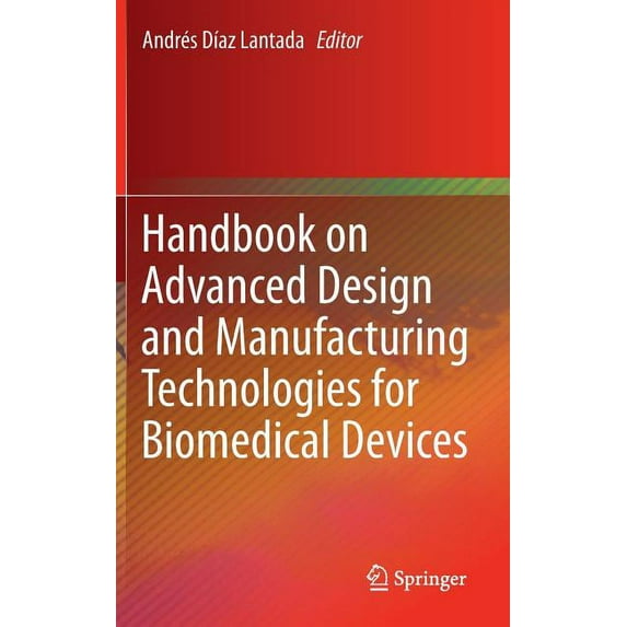 Handbook on Advanced Design and Manufacturing Technologies for Biomedical Devices, (Hardcover)