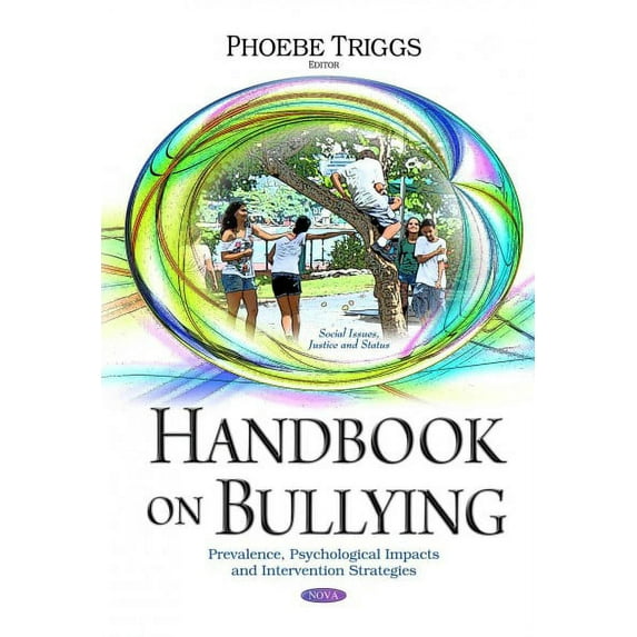 Handbook on Bullying : Prevalence, Psychological Impacts and Intervention Strategies