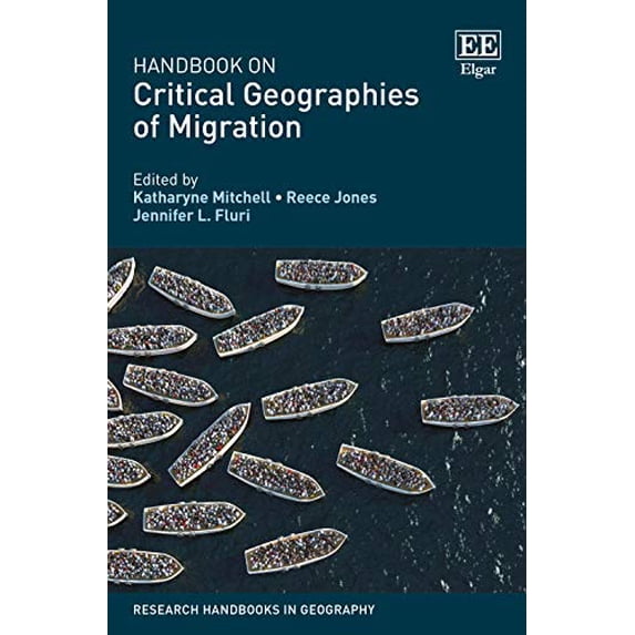 Pre-Owned Handbook on Critical Geographies of Migration (Paperback) by Katharyne Mitchell, Reece Jones, Jennifer L. Fluri