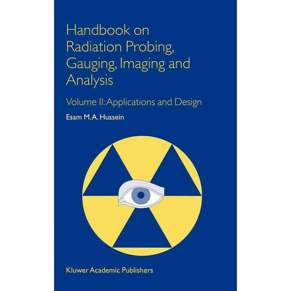 Handbook on Radiation Probing, Gauging, Imaging and Analysis: Volume II: Applications and Design, (Hardcover)