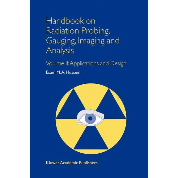 Handbook on Radiation Probing, Gauging, Imaging and Analysis: Volume II: Applications and Design, (Paperback)