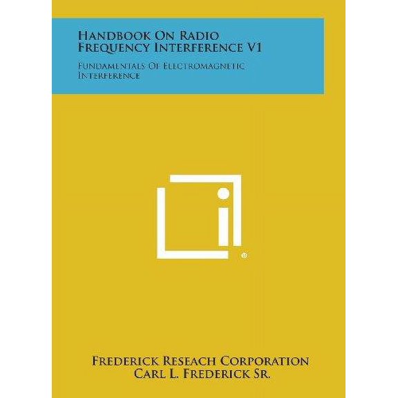 Handbook on Radio Frequency Interference V1 : Fundamentals of Electromagnetic Interference (Hardcover)