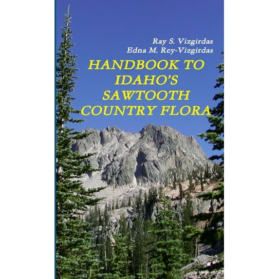 Handbook to Idaho's Sawtooth Country Flora (Paperback)