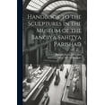 thumbnail image 1 of Handbook to the Sculptures in the Museum of the Bangiya Sahitya Parishad (Paperback), 1 of 1