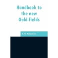 thumbnail image 1 of Handbook to the new Gold-fields, (Paperback), 1 of 1