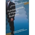 thumbnail image 1 of Handbooks: Fundamentals of Flow in Business : A Quick Handbook to Mastering Flow in Business (Series #1) (Paperback), 1 of 1