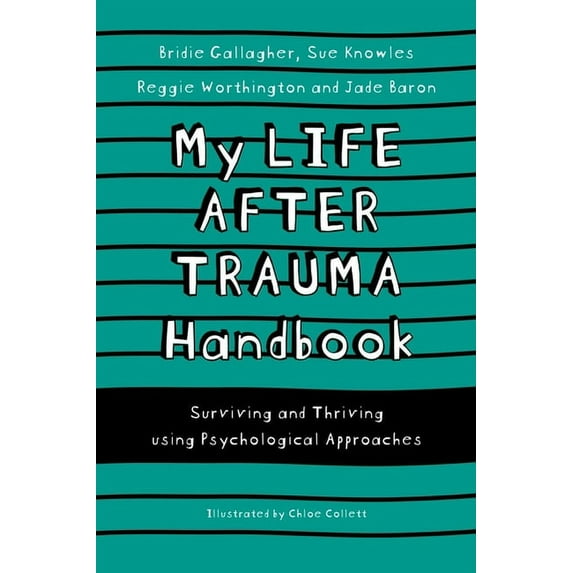 Handbooks My Life After Trauma Handbook: Surviving and Thriving Using Psychological Approaches, (Paperback)