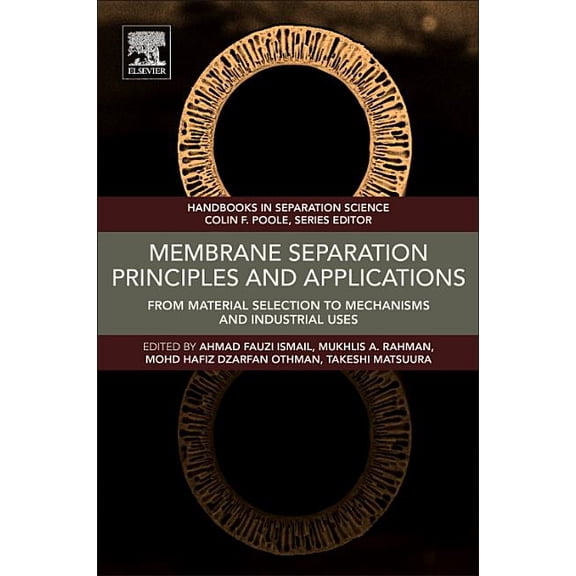 Handbooks in Separation Science Membrane Separation Principles and Applications: From Material Selection to Mechanisms and Industrial Uses, (Paperback)