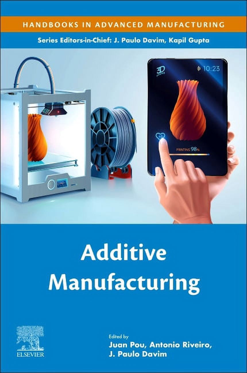 Handbooks in Advanced Manufacturing Additive Manufacturing, (Paperback ...