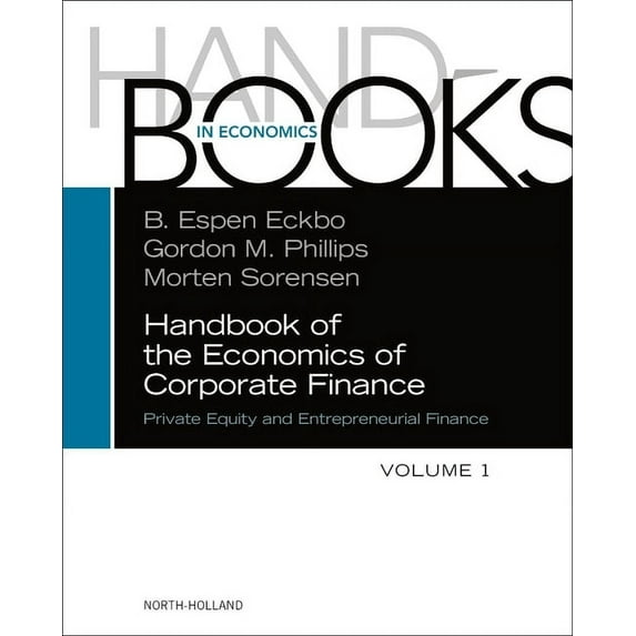 Handbooks in Economics Handbook of the Economics of Corporate Finance: Private Equity and Entrepreneurial Finance, Book 1, (Hardcover)