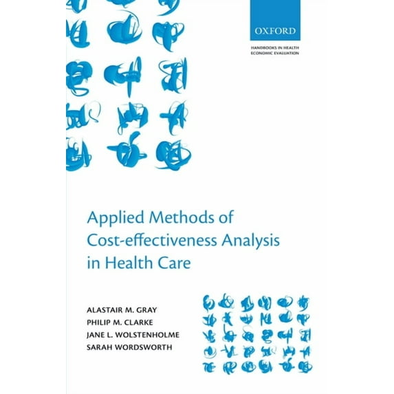 Handbooks in Health Economic Evaluation Applied Methods of Cost-Effectiveness Analysis in Healthcare, (Paperback)