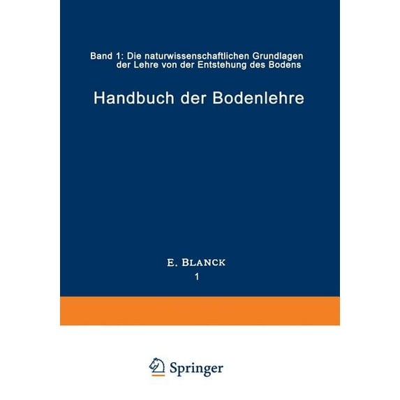 Handbuch Der Bodenlehre: Band 1: Die Naturwissenschaftlichen Grundlagen Der Lehre Von Der Entstehung Des Bodens, (Paperback)