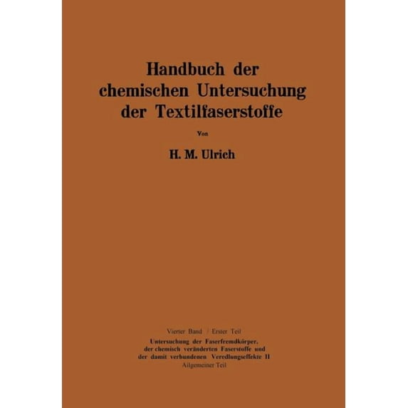 Handbuch Der Chemischen Untersuchung Der Textilfaserstoffe: Untersuchung Der Faserfremdkörper, Der Chemisch Veränderten , (Paperback)