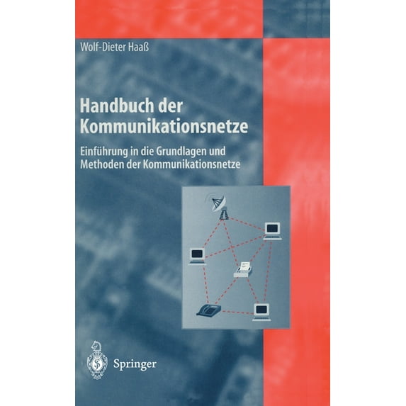 Handbuch Der Kommunikationsnetze: Einfa1/4hrung in Die Grundlagen Und Methoden Der Kommunikationsnetze, (Hardcover)