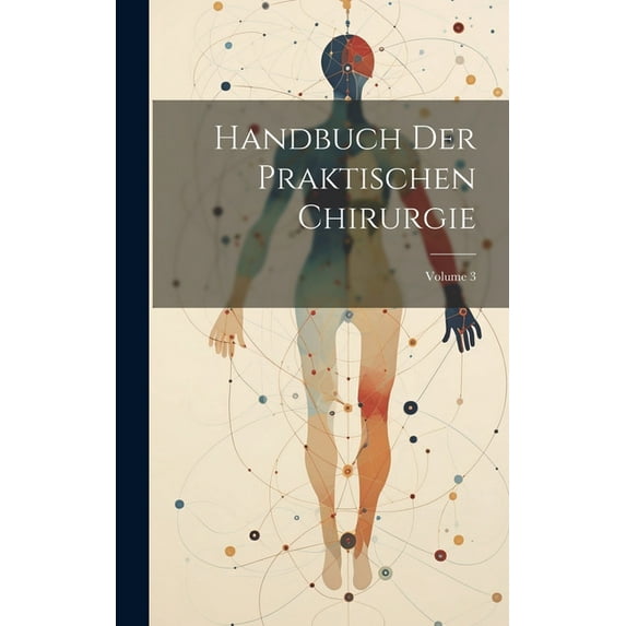 Handbuch Der Praktischen Chirurgie; Volume 3 (Hardcover)