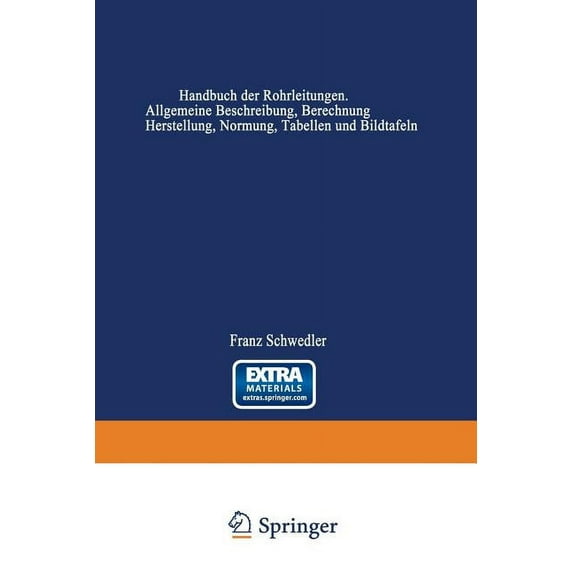 Handbuch Der Rohrleitungen: Allgemeine Beschreibung, Berechnung Und Herstellung Nebst Zahlen- Und Linientafeln, (Paperback)