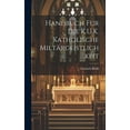 thumbnail image 1 of Handbuch Für Die K.U.K. Katholische Miltärgeistlichkeit (Hardcover), 1 of 1