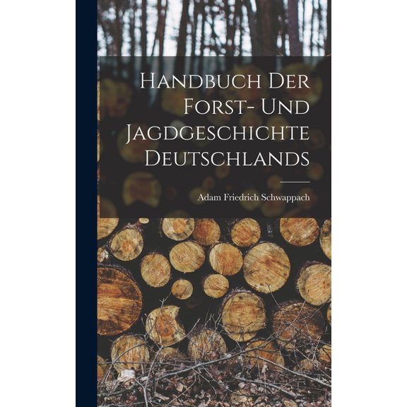 Handbuch der Forst- und Jagdgeschichte Deutschlands, (Hardcover)