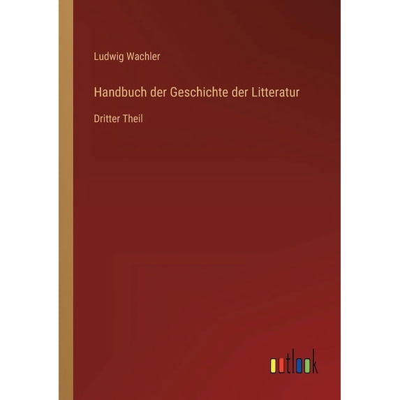 Handbuch der Geschichte der Litteratur : Dritter Theil (Paperback)