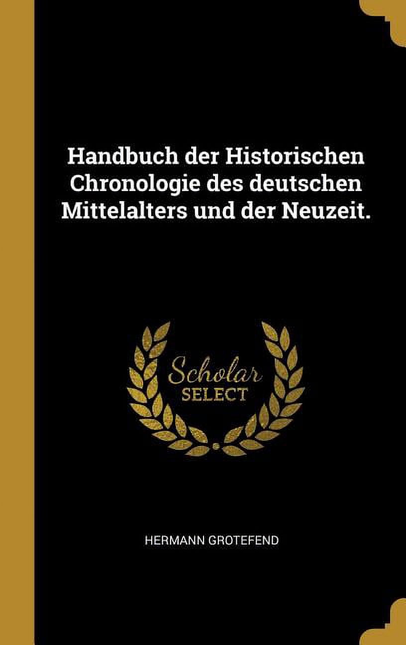 Handbuch der Historischen Chronologie des deutschen Mittelalters und der Neuzeit., (Hardcover)