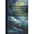 thumbnail image 1 of Handbuch der Meteorologie: Für Freunde der Naturwissenschaft. Erster Band (Paperback), 1 of 1