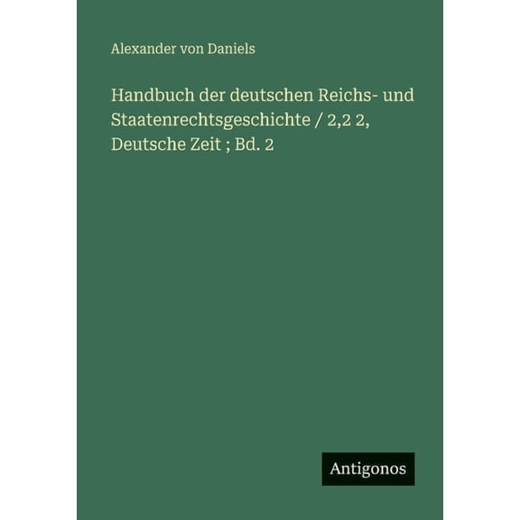 Handbuch der deutschen Reichs- und Staatenrechtsgeschichte / 2,2 2, Deutsche Zeit; Bd. 2, (Paperback)