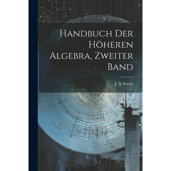 Handbuch der höheren Algebra, Zweiter Band (Paperback)