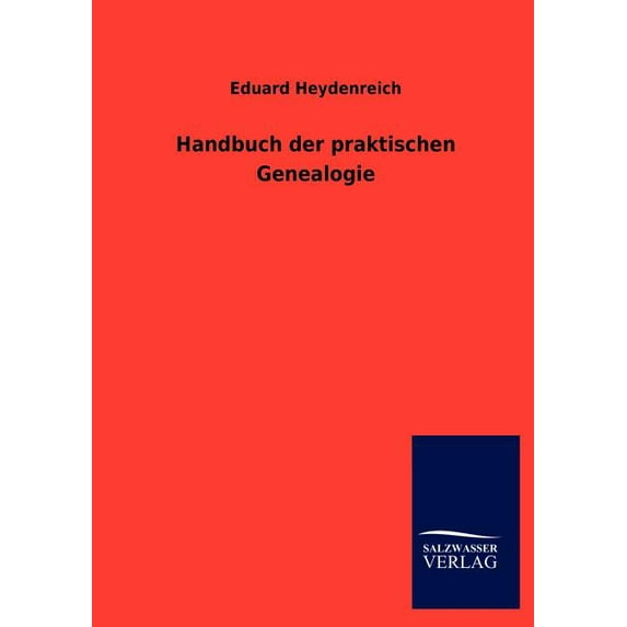 Handbuch der praktischen Genealogie (Paperback)