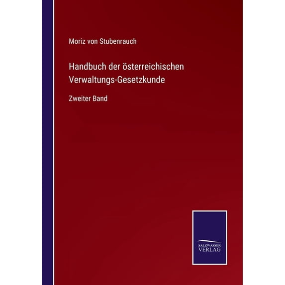 Handbuch der ?sterreichischen Verwaltungs-Gesetzkunde:Zweiter Band