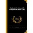 thumbnail image 1 of Handbuch Fr Reisende in Griechenland, Zweiter Theil. German Edition Paperback 0274192497 9780274192496 Johann Ferdinand Neigebaur, Johann Ferdinand Aldenhoven, 1 of 1