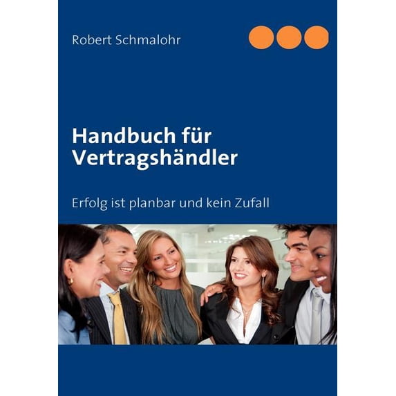 Handbuch für Vertragshändler: Erfolg ist planbar und kein Zufall, (Paperback)