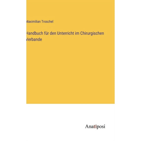 Handbuch für den Unterricht im Chirurgischen Verbande, (Hardcover)
