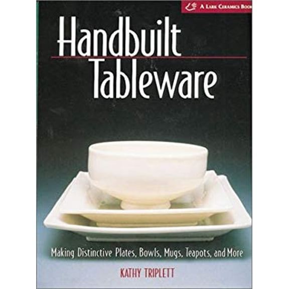 Pre-Owned Handbuilt Tableware: Making Distinctive Plates, Bowls, Mugs, Teapots and More: (A Lark Ceramics Book) (Hardcover) 1579902049 9781579902049