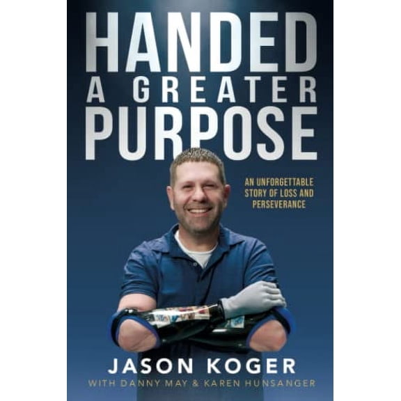Pre-Owned Handed a Greater Purpose: An Unforgettable Story of Loss and Perseverance (Paperback) 1953058515 9781953058515