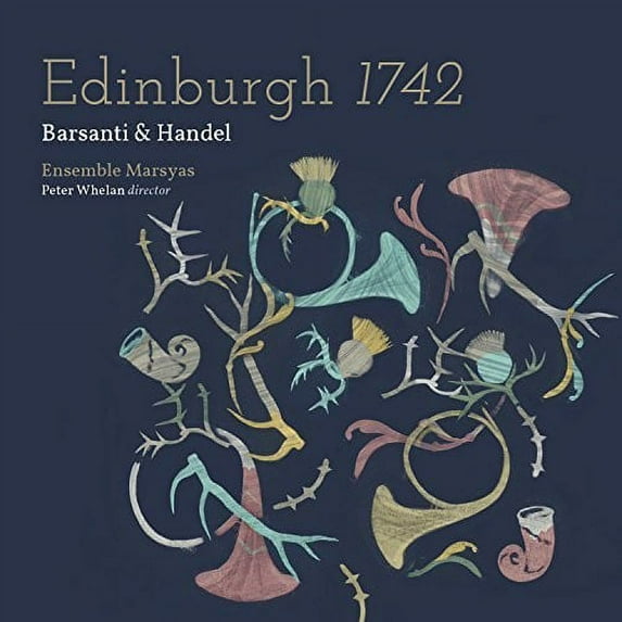 Handel / Ensemble Marsyas / Whelan - Edinburgh 1742 - Music & Performance - CD