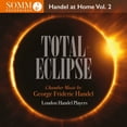 thumbnail image 1 of Handel / London Handel Players - Total Eclipse - Handel at Home Vol. 2 - Music & Performance - CD, 1 of 2