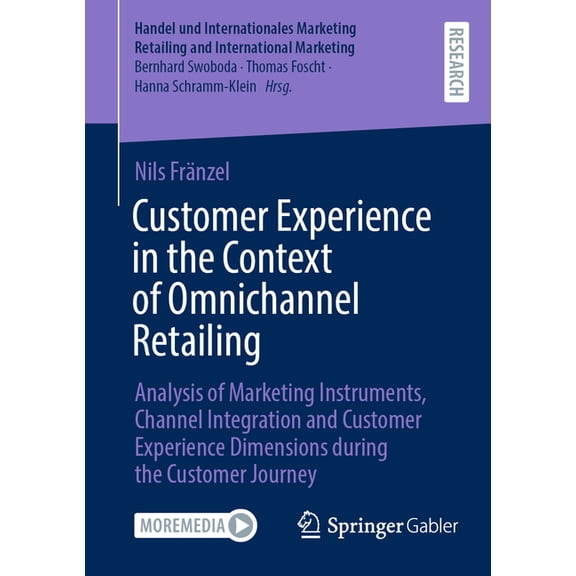 Handel Und Internationales Marketing Ret Customer Experience in the Context of Omnichannel Retailing: Analysis of Marketing Instruments, Channel Integration and , (Paperback)