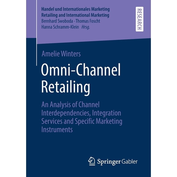 Handel Und Internationales Marketing Ret Omni-Channel Retailing: An Analysis of Channel Interdependencies, Integration Services and Specific Marketing Instrument, (Paperback)