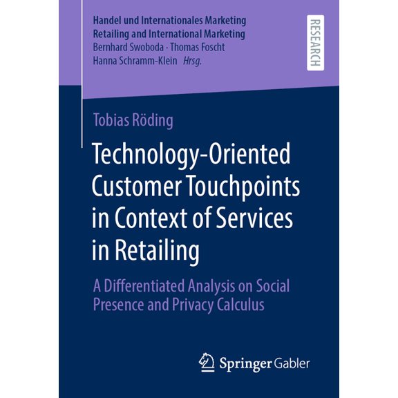 Handel Und Internationales Marketing Ret Technology-Oriented Customer Touchpoints in Context of Services in Retailing: A Differentiated Analysis on Social Presen, (Paperback)