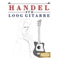 thumbnail image 1 of Handel fÃ¼r Loog Gitarre: 10 Leichte StÃ¼cke fÃ¼r Loog Gitarre AnfÃ¤nger Buch, (Paperback), 1 of 1