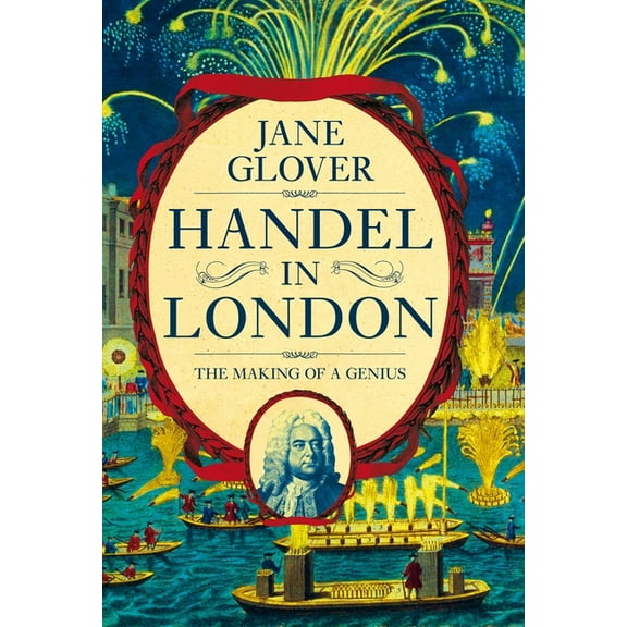 Handel in London: The Making of a Genius, (Paperback)